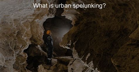 Urban spelunking. Things To Know About Urban spelunking. 
